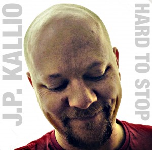 J.P. Kallio - Hard To Stop