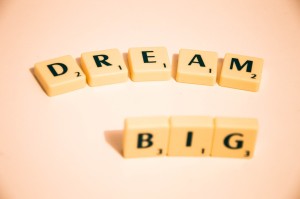 dream big